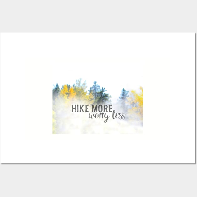 Hike More Worry Less Quote Nature Art Trees And Fog Wall Art by art64